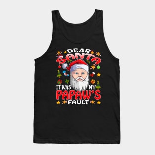 Dear Santa It Was My Papaws Fault Christmas Funny Chirtmas Gift Tank Top